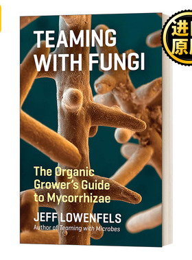 Teaming With Fungi 与真菌合作 菌类有机种植指南 精装 英文原版 进口英语原版书籍