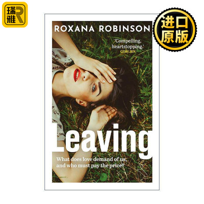 英文原版 Leaving 离开 Roxana Robinson畅销婚姻爱情小说 英文版 进口英语原版书籍