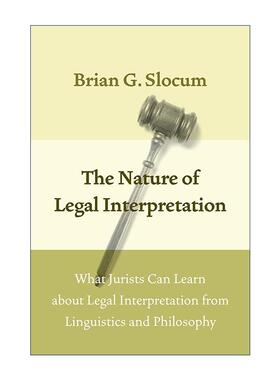 英文原版 The Nature of Legal Interpretation 法律解释的本质 法学家从语言学和哲学中学到的法律解释 布莱恩·斯洛科姆 精装