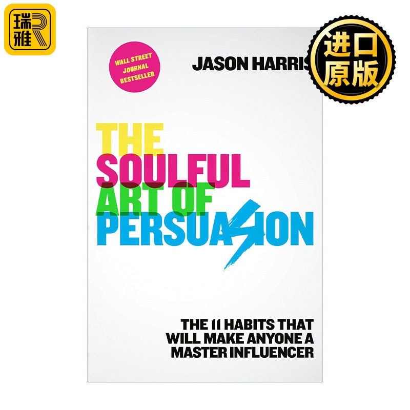 The Soulful Art of Persuasion 说服的灵魂艺术 11个习惯让你成为影响大师 谈判 营销 Jason Harris 精装