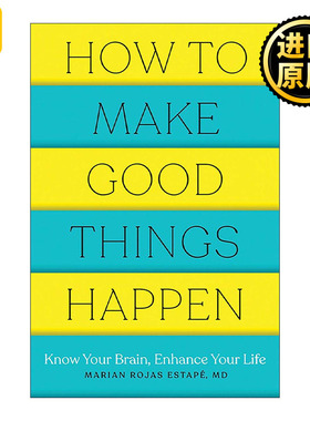 英文原版 How to Make Good Things Happen 如何让好事发生 了解大脑 改善生活 幸福指南 精神病学家Marian Rojas Estape 英文版