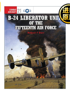 英文原版 B-24 Liberator Units of the Fifteenth Air Force 美国第十五空军B-24解放者式轰炸机 航空史上的战斗机系列 英文版