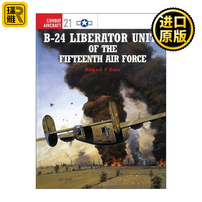 英文原版 B-24 Liberator Units of the Fifteenth Air Force 美国第十五空军B-24解放者式轰炸机 航空史上的战斗机系列 英文版