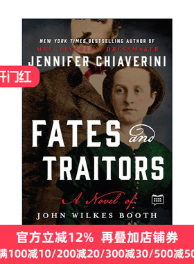 Fates and Traitors 命运与叛徒 关于John Wilkes Booth约翰·威尔克斯·布斯的小说 Jennifer Chiaverini