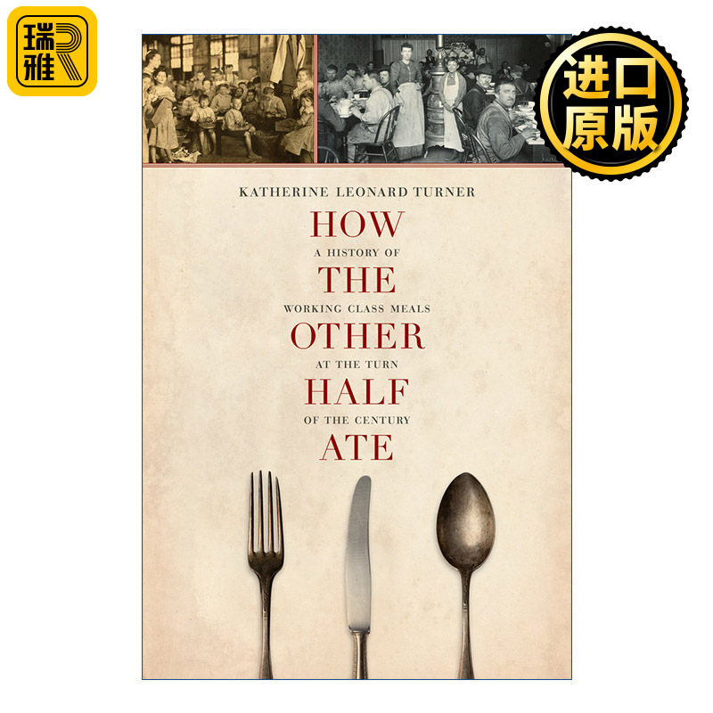 How the Other Half Ate 另一半是怎么吃的 世纪之交工人阶级饮食史 Katherine Leonard Turner