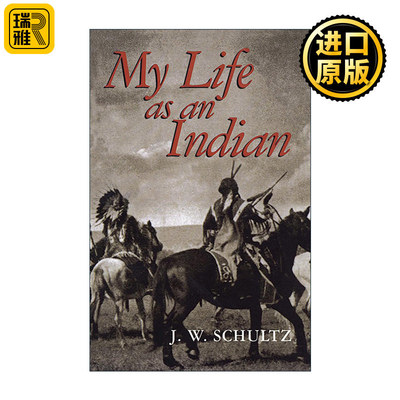英文原版 My Life as an Indian 我作为印第安人的生活 回忆录 美洲原住民历史文化 J. W. Schultz 英文版 进口英语原版书籍