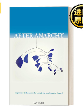 After Anarchy 无政府状态之后：联合国安理会中的合法性与权力 Ian Hurd