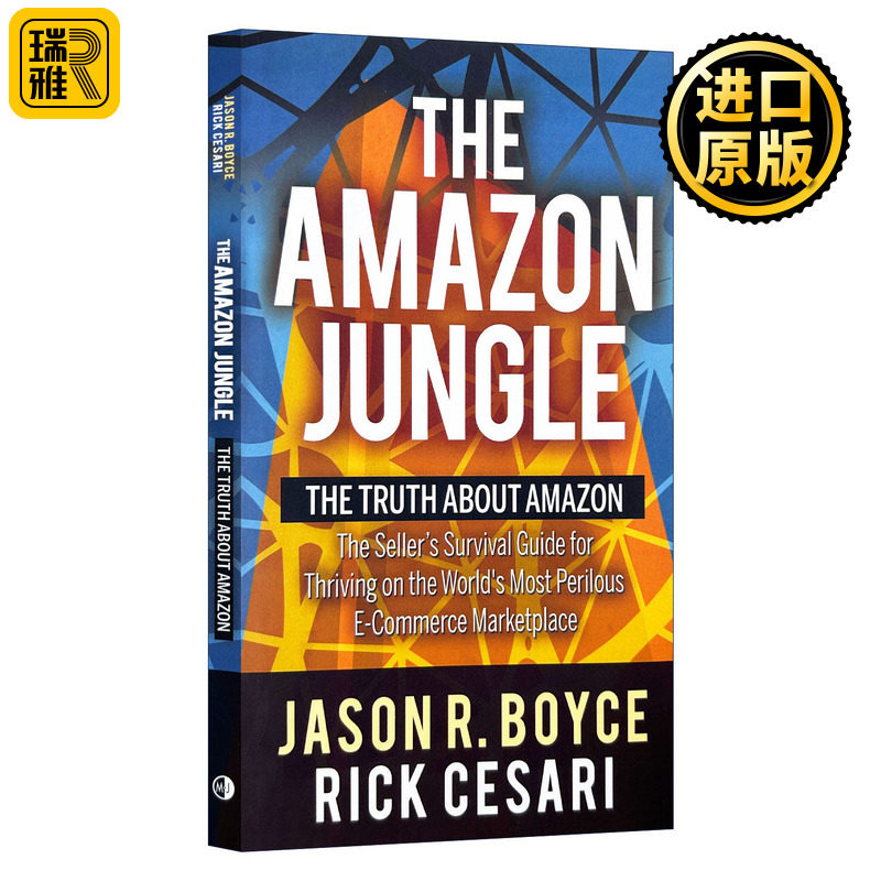 The Amazon Jungle 亚马逊丛林:亚马逊的真相，卖家的生存指南，如何在世界上最危险的电子商务市场上茁壮成长