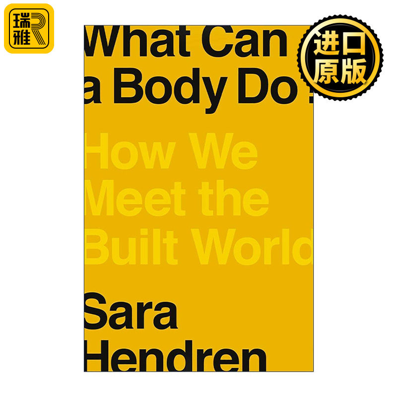 英文原版 What Can a Body Do 身体能做什么 我们如何认识这个已建成的世界 社会科学新闻图书奖 设计研究员Sara Hendren 精装
