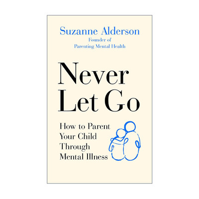 Never Let Go 永远不要放弃 如何抚育患有精神疾病的孩子 Suzanne Alderson