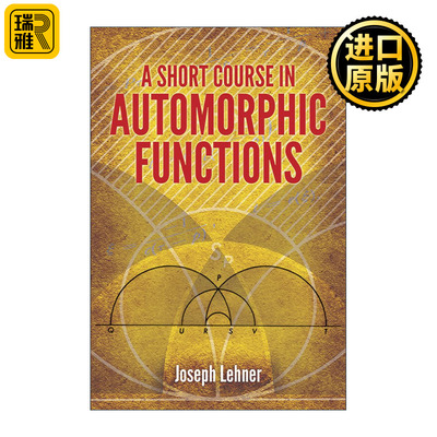 A Short Course in Automorphic Functions 自守函数短期课程 数学 Joseph Lehner
