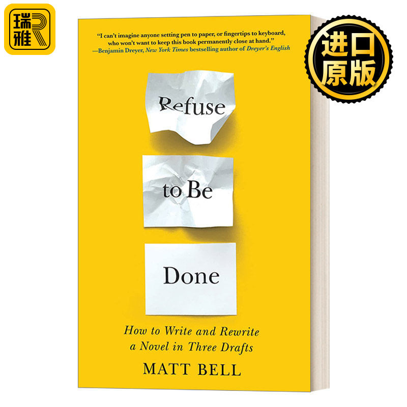 Refuse to Be Done: How to Write and Rewrite a Novel in Three Drafts 拒绝完成 Matt Bell 指导你完成小说写作过程每一步