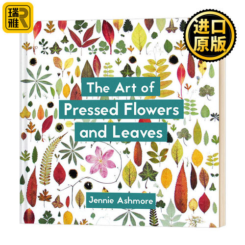 压花和压叶的艺术 当代技术与设计 英文原版 The Art of Pressed Flowers and Leaves: Contemporary techniques and designs