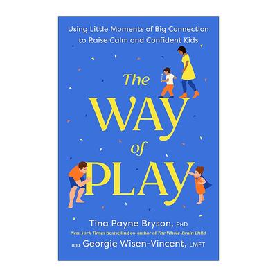 英文原版 The Way of Play 游戏之道 利用小小的亲密时刻培养冷静自信的孩子 育儿指南 全脑教养法合著者蒂娜·佩恩·布赖森 精装