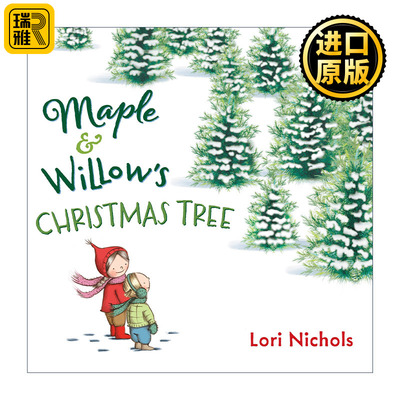 Maple and Willow's Christmas Tree 枫树和柳树的圣诞树 甜姐妹系列 儿童成长精装绘本 Lori Nichols