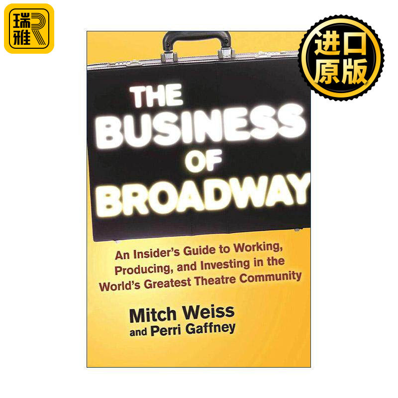 英文原版 The Business of Broadway 百老汇的生意 深入了解在世界剧院社区工作的方法 制作和投资 英文版 进口英语原版书籍