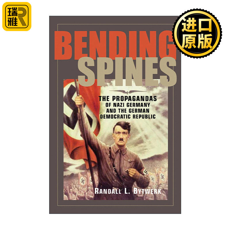 Bending Spines 弯曲的脊梁 纳粹德国与民主德国时期的宣传活动 兰德尔·彼特沃克