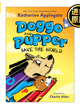 英文原版 Doggo and Pupper Save the World Katherine Applegate