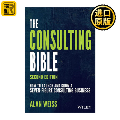 The Consulting Bible 咨询宝典 如何启动与发展七位数的咨询业务 第2版