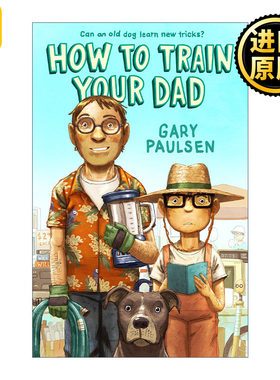 英文原版 How to Train Your Dad 不完美爸爸 手斧男孩Hachet作者 Gary Paulsen新作 英文版 进口英语原版书籍