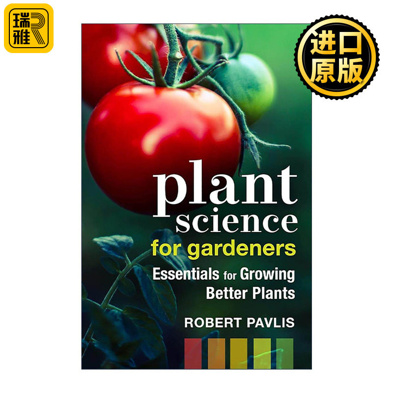 英文原版 Plant Science for Gardeners 园丁植物科学 种植更好植物的基本指南 美国独立出版商奖银奖 园艺师Robert Pavlis 英文版