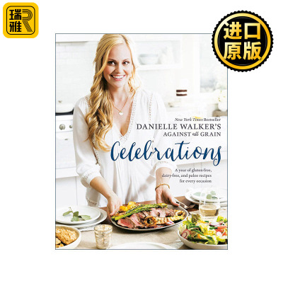 Danielle Walker's Against All Grain Celebrations 无麸质食谱宝典 无谷物 无乳制品 节日庆祝 日常烹饪 Mindbodygreen好评 精装