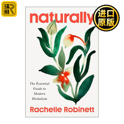 英文原版 Naturally 现代草药学入门指南 Rachelle Robinett 英文版 进口英语原版书籍