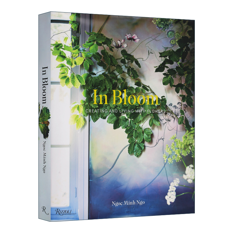 In Bloom 盛开 用鲜花创造和生活 花卉设计室内装饰插花绿植Rizzoli Ngoc Minh Ngo 书籍/杂志/报纸 原版其它 原图主图