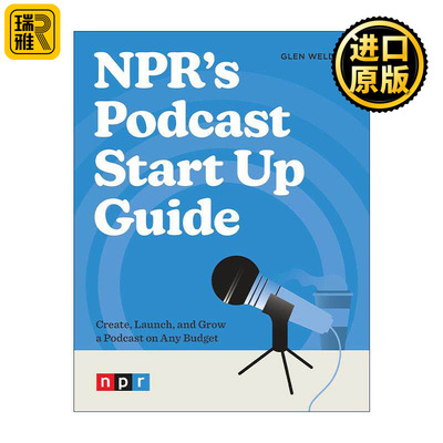 英文原版 NPR's Podcast Start Up Guide NPR 播客入门指南 创建 启动和增长 Glen Weldon 英文版 进口英语原版书籍