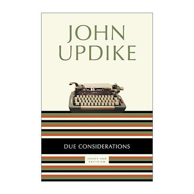 英文原版 Due Considerations 适当的考虑 约翰·厄普代克散文与批评集 英文版 进口英语原版书籍