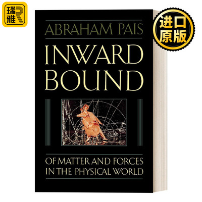 Inward Bound 向内绑定：物理世界中的物质与力量 基本粒子物理学史 英文原版