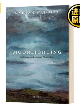 Moonlighting 蓝色月光：贝多芬与文学现代主义 英文原版