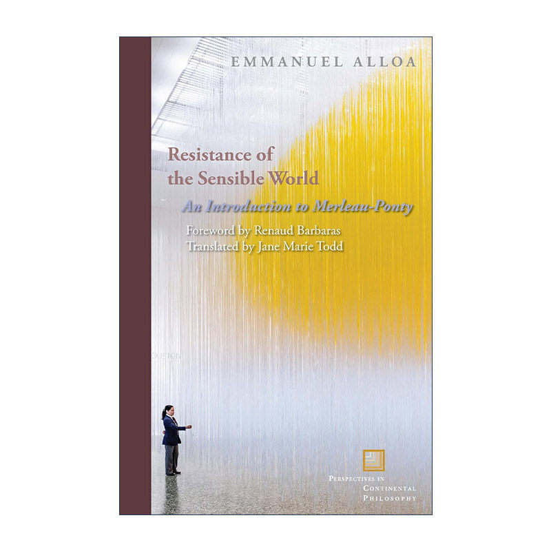 英文原版 Resistance of the Sensible World 感性的抵抗 梅洛-庞蒂对透明性的批判 艾曼努埃尔·埃洛阿 英文版 进口英语原版书籍