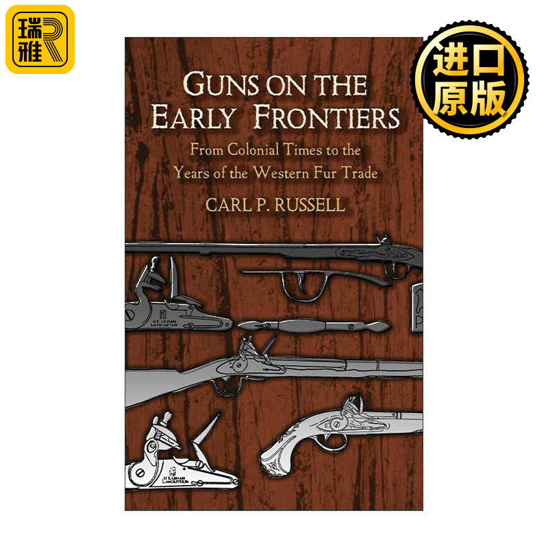Guns on the Early Frontiers 早期边境的枪支 从殖民时代到西部毛皮贸易的年代 美国历史 Carl P. Russell