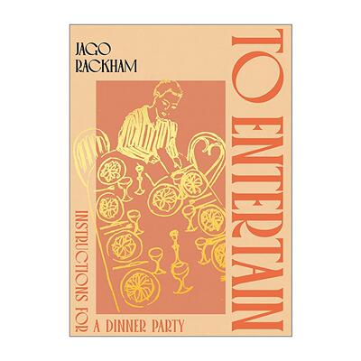 英文原版 To Entertain 办一场晚宴 一个伦敦厨师的反焦虑待客指南 精装 Jago Rackham 英文版 进口英语原版书籍
