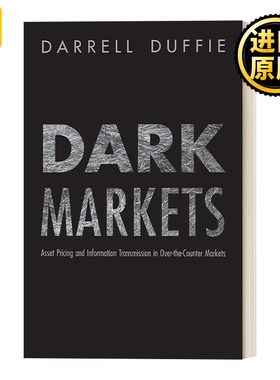 Dark Markets 黑暗市场：场外交易市场中的资产定价和信息传递 精装 Darrell Duffie