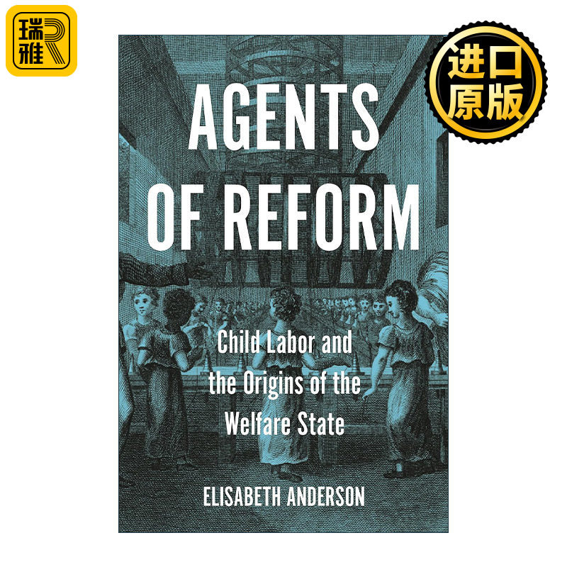 Agents of Reform 改革推动者 童工和福利国家的起源 纽约大学社会学助理教授Elisabeth Anderson