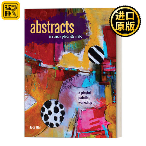 Abstracts In Acrylic and Ink 丙烯酸和墨水文摘:一个有趣的绘画工作坊 美术 艺术 绘画技巧 Jodi Ohl