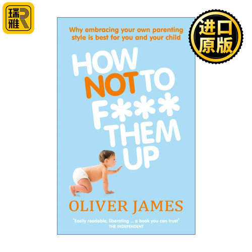 How Not to F*** Them Up 原生家庭生存指南 如何摆脱非正常家庭环境的影响 奥利弗·詹姆斯