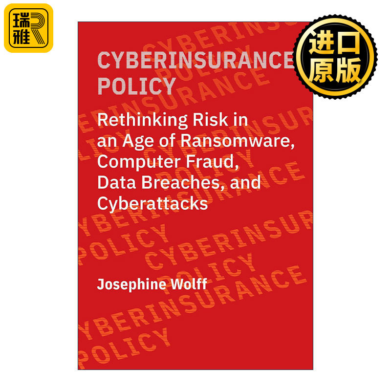 Cyberinsurance Policy 网络保险政策 重新思考勒索软件 计算机欺诈 数据泄露和网络攻击时代的风险 Josephine Wolff