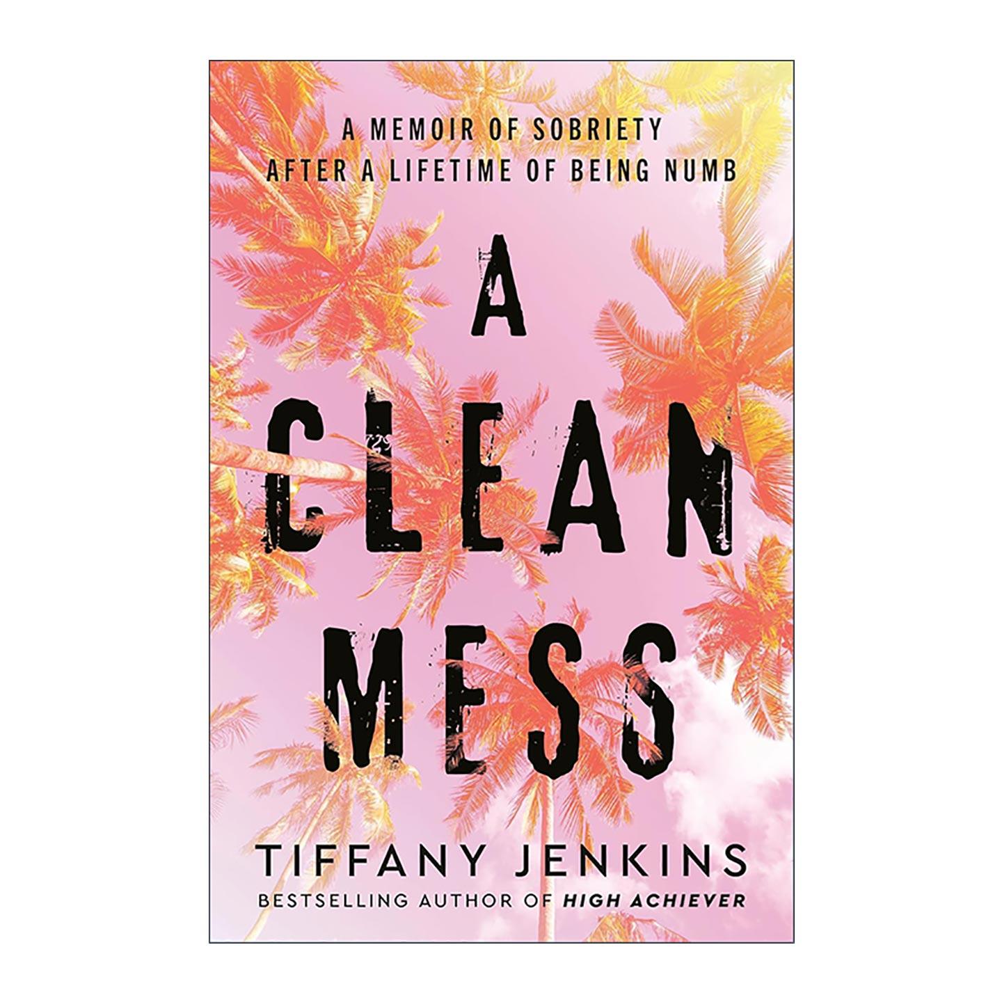 英文原版 A Clean Mess 干净的烂摊子 麻木一生后的清醒回忆录 Tiffany Jenkins自传 精装 英文版 进口英语原版书籍