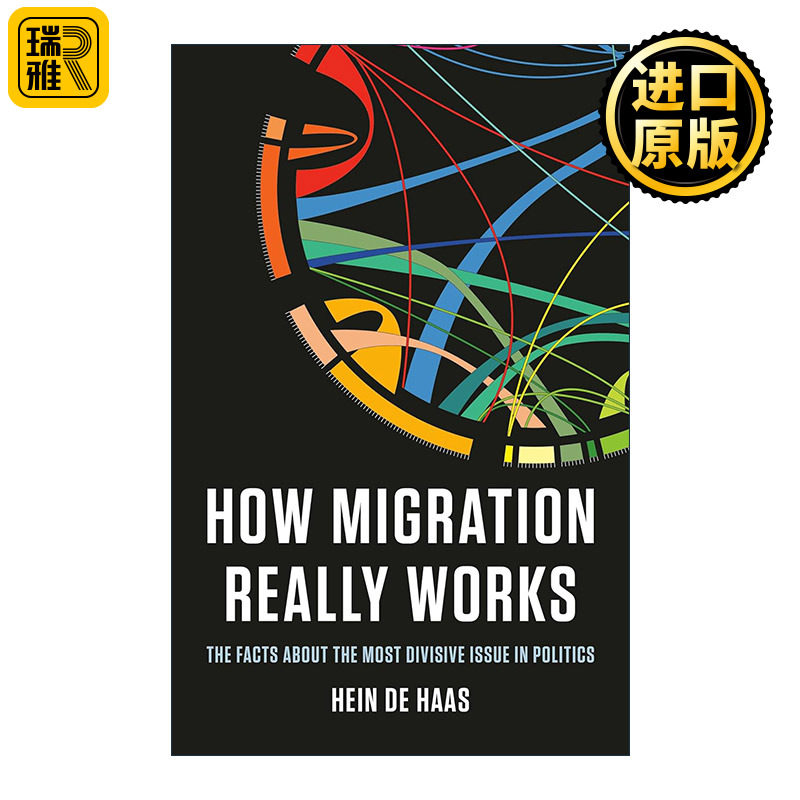 How Migration Really Works 移民是如何真正起作用的 政治中最具争议的问题的事实 精装