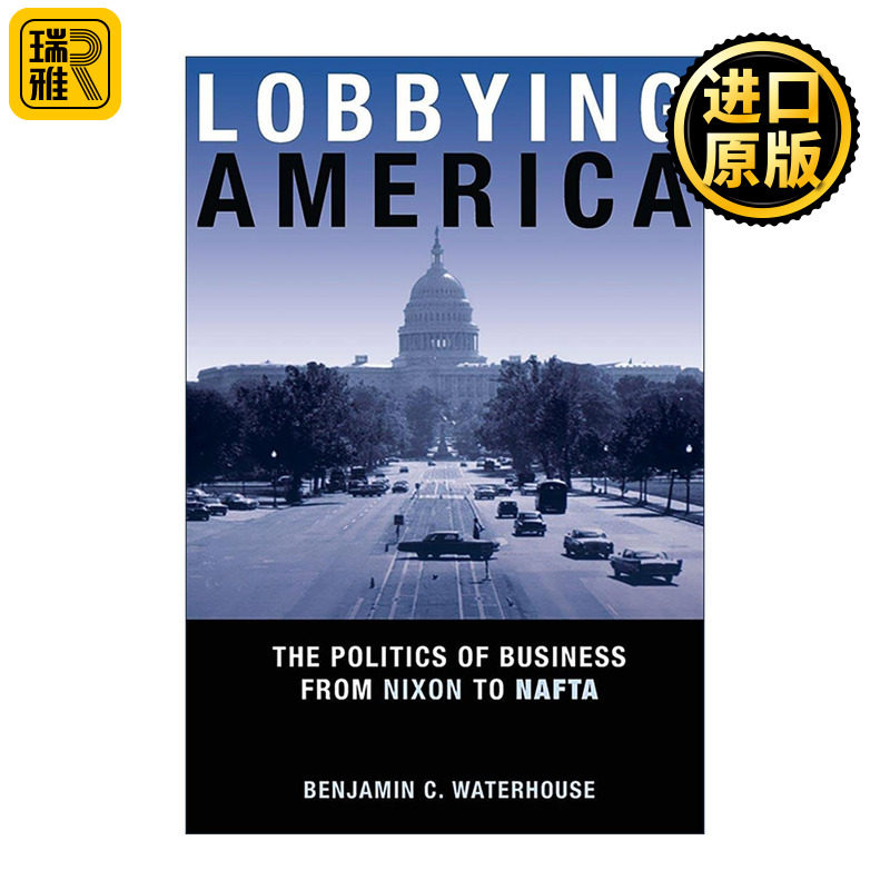 英文原版 Lobbying America 游说美国 从尼克松到北美自由贸易协定的商业政治 普林斯顿 英文版 进口英语原版书籍