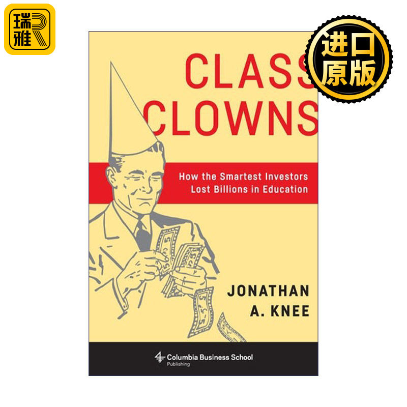 Class Clowns 班级小丑 聪明的投资者如何在教育上损失数十亿美元 Jonathan A. Knee