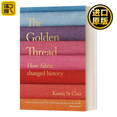 金线 织物如何改变历史 英文原版 The Golden Thread 英文版 Kassia St Clair 艺术历史 进口英语原版书籍