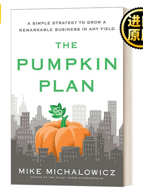 The Pumpkin Plan 南瓜计划：现在开始，只服务最佳客户 精装 创业建议 企业管理类畅销书作者Mike Michalowicz