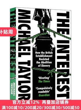 英文原版 The Interest 揭秘英国废奴背后 统治阶层为何抗拒 Michael Taylor 英文版 进口英语原版书籍