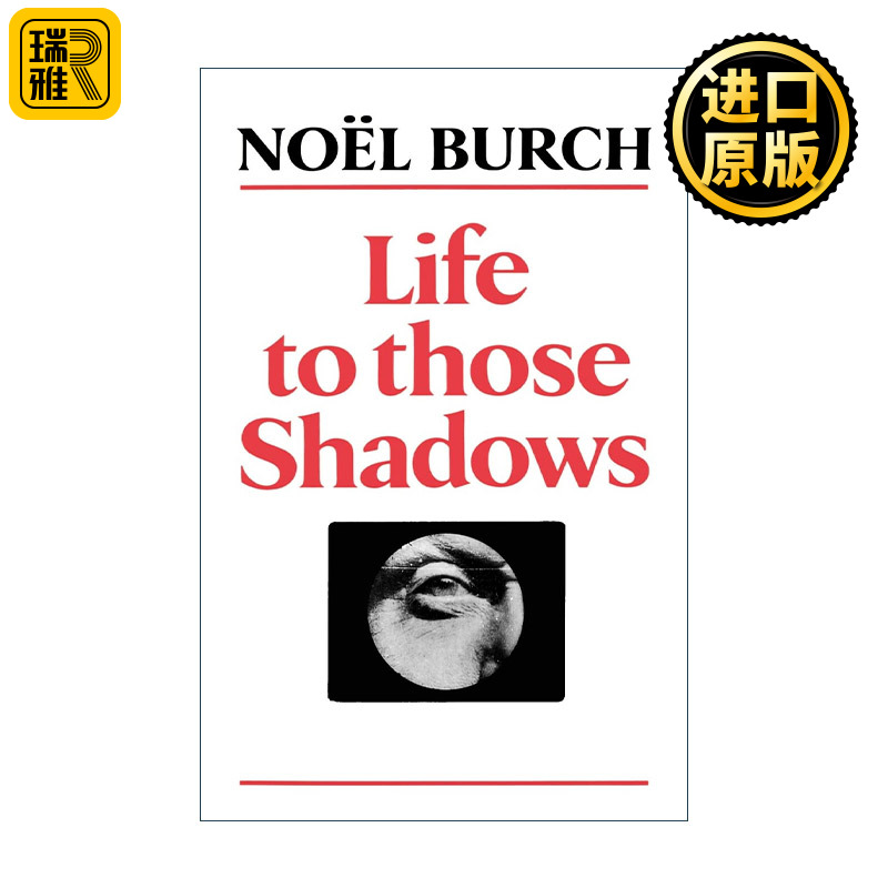 Life to Those Shadows Noel Burch
