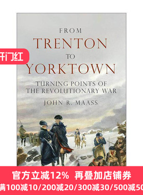 英文原版 From Trenton to Yorktown 从特雷顿到约克镇 美国独立战争的转折点 精装 John R. Maass 英文版 进口英语原版书籍