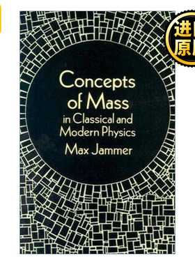 Concepts of Mass in Classical and Modern Physics 经典与现代物理学中的质量概念 量子力学的哲学作者Max Jammer